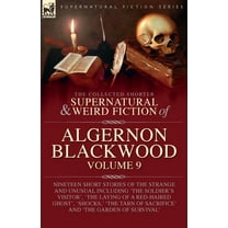 The Collected Shorter Supernatural & Weird Fiction of Algernon Blackwood: Volume 9: Nineteen Short Stories of the Strang, (Paperback)