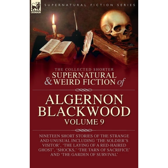 The Collected Shorter Supernatural & Weird Fiction of Algernon Blackwood: Volume 9: Nineteen Short Stories of the Strang, (Paperback)