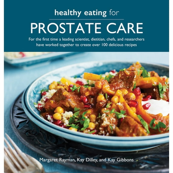 Pre-Owned Healthy Eating for Prostate Care: For the First Time a Leading Scientist, a Dietitian, Chefs and Researchers Have Worked Together to Create Over 100 D (Paperback) 0857839144 9780857839145
