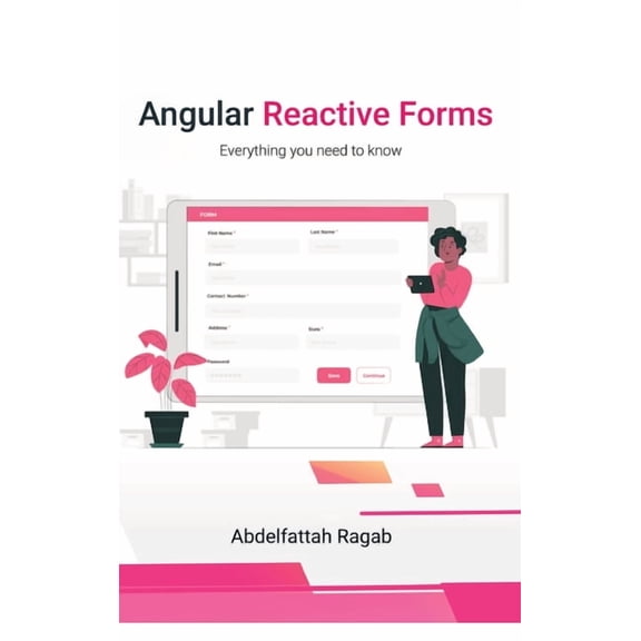 Angular Reactive Forms: Everything you need to know, (Hardcover)