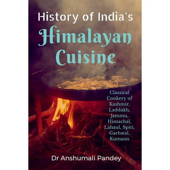 History of India's Himalayan Cuisine, (Paperback)