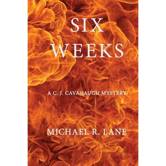 Six Weeks (A C. J. Cavanaugh Mystery), (Paperback)