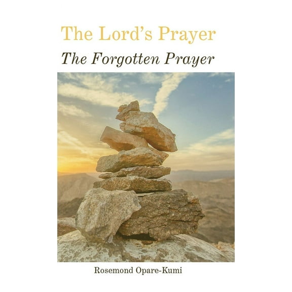 The Lord's Prayer: The Forgotten Prayer, (Hardcover)