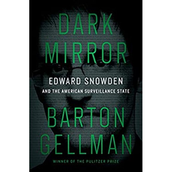 Pre-Owned Dark Mirror: Edward Snowden and the American Surveillance State (Hardcover) 1594206015 9781594206016