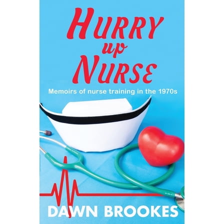 Hurry Up Nurse Hurry up Nurse: Memoirs of nurse training in the 1970s, Book 1, (Paperback)