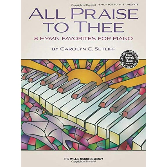 All Praise to Thee: Early to Mid-Intermediate Level