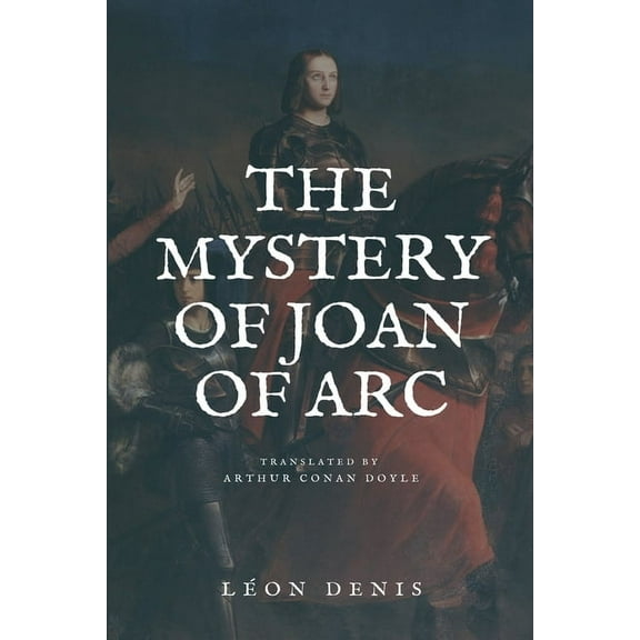 The Mystery of Joan of Arc: Easy to Read Layout, (Paperback)
