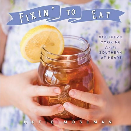 Fixin' to Eat: Southern Cooking for the Southern at Heart (Paperback)