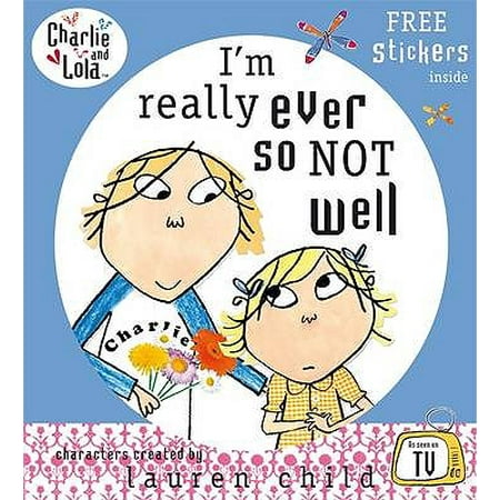 - I'm Really Ever So Not Well. Characters Created by Lauren Child