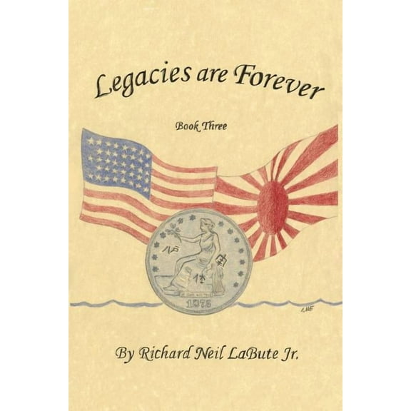 Legacies Are Forever: Book Three (Paperback)