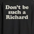 thumbnail image 3 of Instant Message - Don't Be Such A Richard - Men's Long Sleeve T-Shirt, 3 of 6