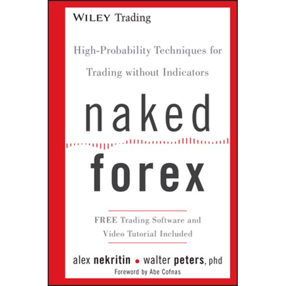 Pre-Owned Naked Forex: High-Probability Techniques for Trading Without Indicators (Hardcover) 1118114019 9781118114018