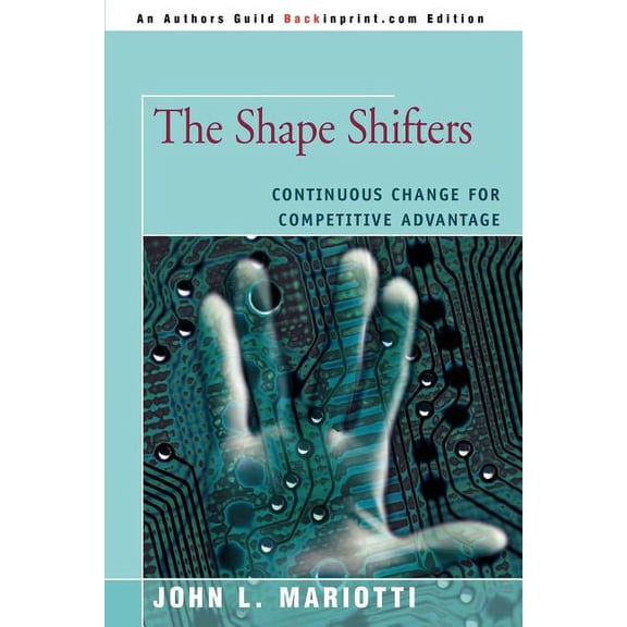 The Shape Shifters: Continuous Change for Competitive Advantage, (Paperback)