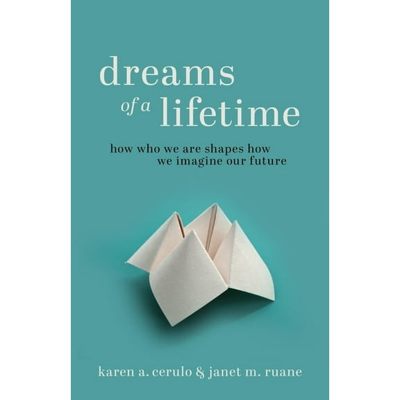 Dreams of a Lifetime: How Who We Are Shapes How We Imagine Our Future, (Hardcover)