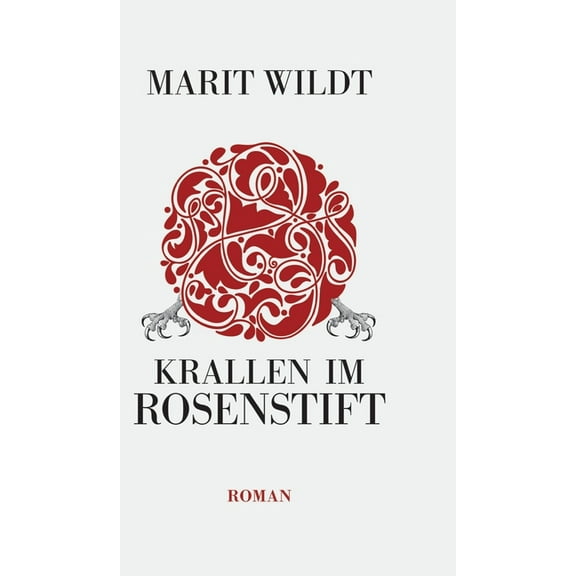 Krallen im Rosenstift: Psychokrimi um ein Seniorenheim. Mobbing, (Hardcover)