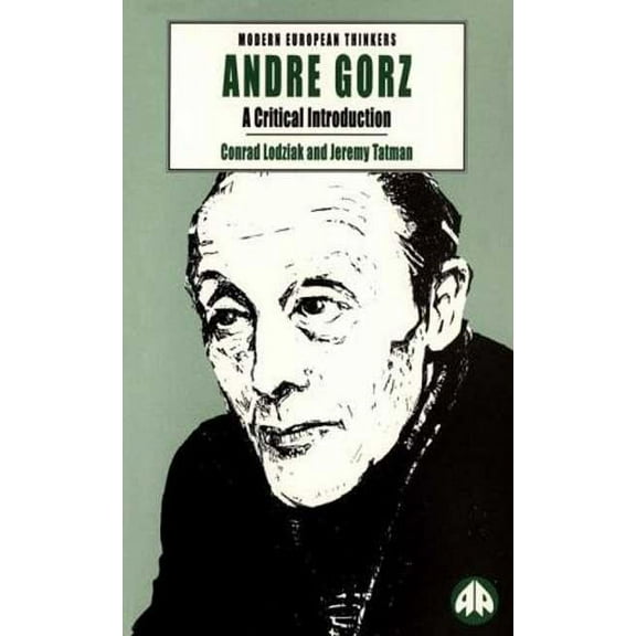 Modern European Thinkers Andre Gorz: A Critical Introduction, (Paperback)