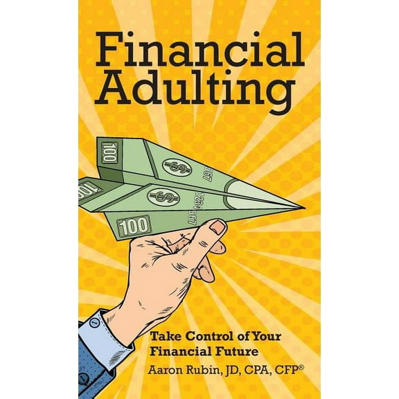 Financial Adulting: Take Control of Your Financial Future, (Hardcover)