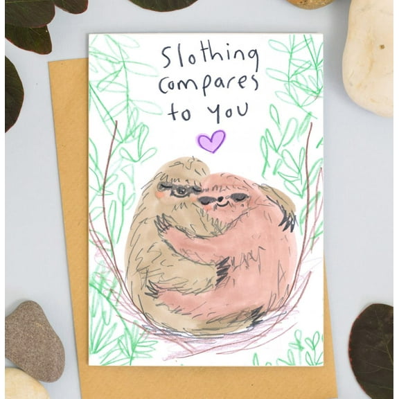 Sloth Love Greeting Card – "Slothing Compares to You" Cute Sloth Design – Perfect for Friends, Birthdays, or Just Because – Envelope Included