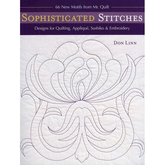 Sophisticated Stitches: Designs for Quilting, AppliquÃ©, Sashiko & Embroidery, (Paperback)