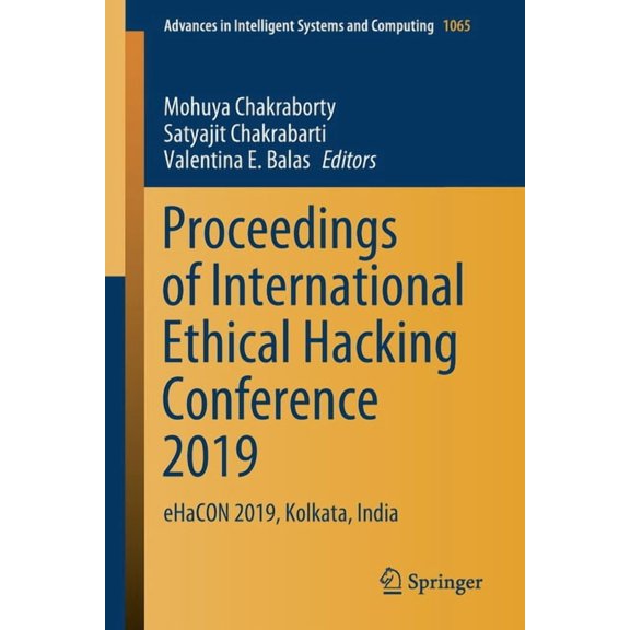 Advances in Intelligent Systems and Comp Proceedings of International Ethical Hacking Conference 2019: Ehacon 2019, Kolkata, India, Book 1065, (Paperback)