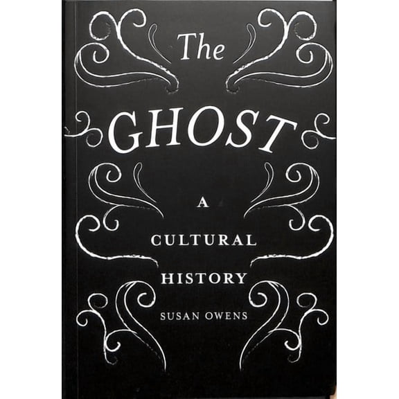 The Ghost : A Cultural History (Paperback)