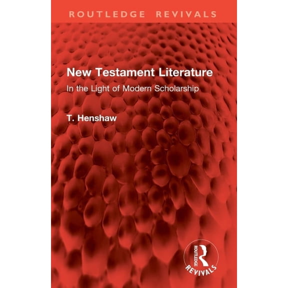 Routledge Revivals New Testament Literature: In the Light of Modern Scholarship, (Paperback)