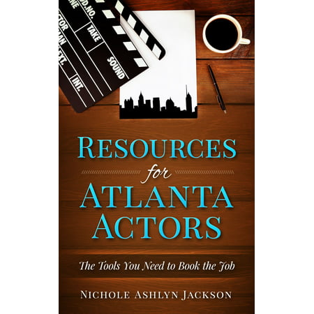 Resources for Atlanta Actors: The Tools You Need to Book the Job - (Best Jobs For Actors)