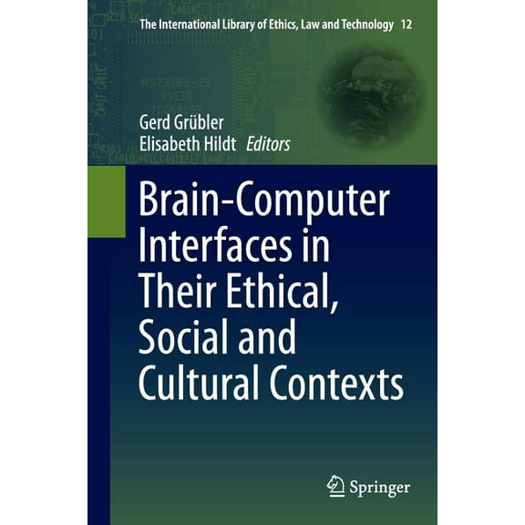 International Library of Ethics, Law and Brain-Computer-Interfaces in Their Ethical, Social and Cultural Contexts, Book 12, (Paperback)