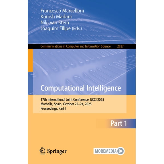 Communications in Computer and Informati Computational Intelligence: 17th International Joint Conference, Ijcci 2025, Marbella, Spain, October 22-24, 2025, Proce, Book 2827, (Paperback)