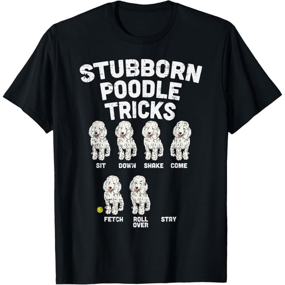 t-shirt Stubborn Poodle Tricks Funny Dog Lover Owner Trainer Gift T-ShirtMen and women can wear, black T-shirts, gifts. Age: M,L,XL 2XL, 3XL, 4XL