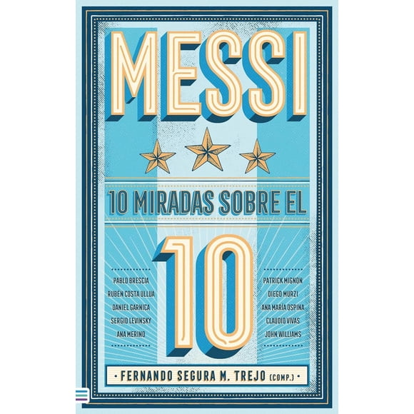 Libro Messi: 10 Miradas Sobre El 10 Tapa Blanda, Autor Fernando Segura Trejo, Editorial Tendencias
