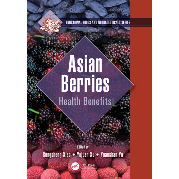 Functional Foods and Nutraceuticals Asian Berries: Health Benefits, (Hardcover)