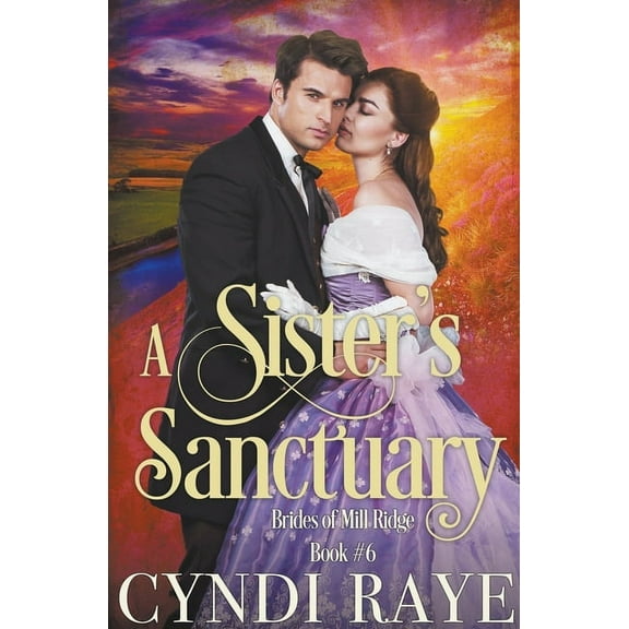 Brides of Mill Ridge A Sister's Sanctuary, Book 6, (Paperback)