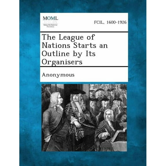 The League of Nations Starts an Outline by Its Organisers (Paperback)