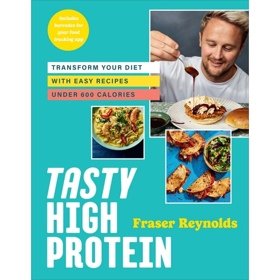 Tasty High Protein : Transform Your Diet with Easy Recipes Under 600 Calories (Hardcover)