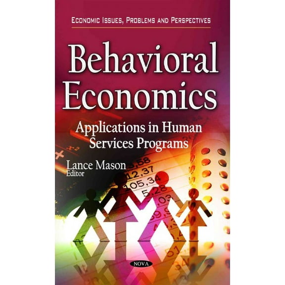 Behavioral Economics : Applications in Human Services Programs