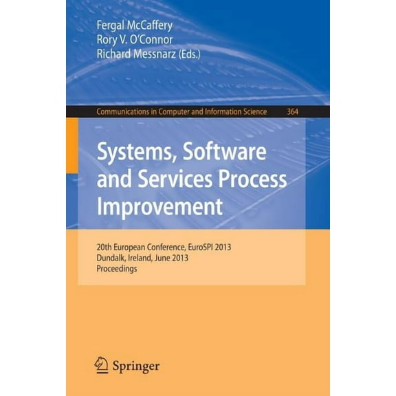Communications in Computer and Informati Systems, Software and Services Process Improvement: 20th European Conference, Eurospi 2013, Dundalk, Ireland, June 25-27, Book 364, (Paperback)