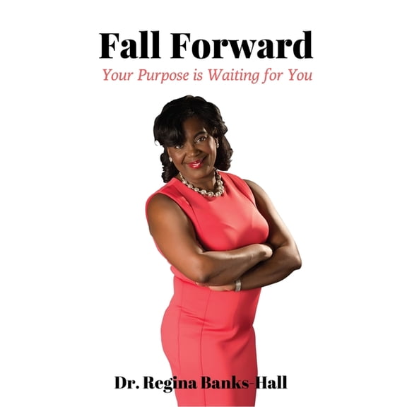 Fall Forward: Your Purpose is Waiting for You, (Paperback)