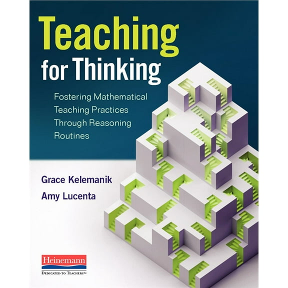 Teaching for Thinking: Fostering Mathematical Teaching Practices Through Reasoning Routines, (Paperback)