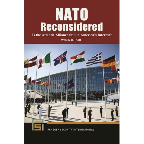 Praeger Security International NATO Reconsidered: Is the Atlantic Alliance Still in America's Interest?, (Hardcover)