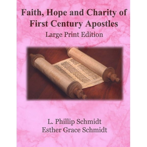 Faith, Hope and Charity of First Century Apostles: Large Print Edition, (Paperback)