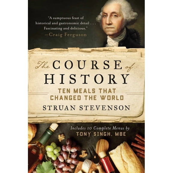 The Course of History: Ten Meals That Changed the World, (Hardcover)