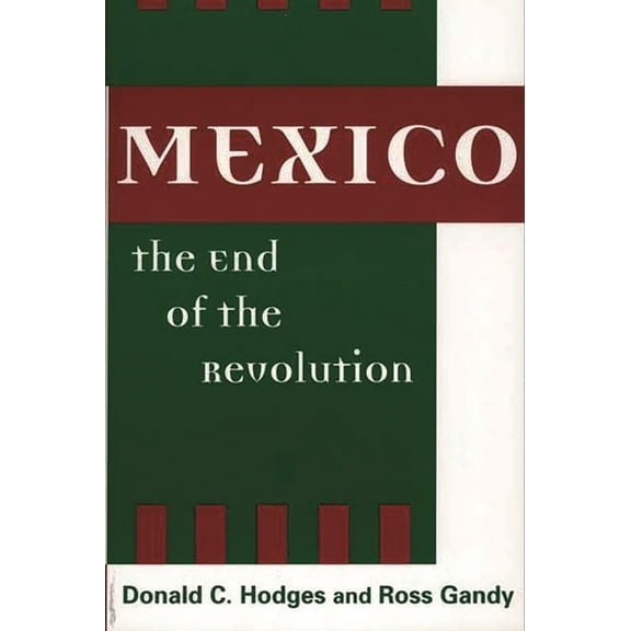 Mexico, the End of the Revolution, (Paperback)