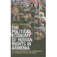 thumbnail image 1 of International Library of Historical Studies: The Political Economy of Human Rights in Armenia : Authoritarianism and Democracy in a Former Soviet Republic (Series #75) (Hardcover), 1 of 1