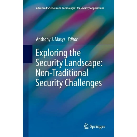 Advanced Sciences and Technologies for S Exploring the Security Landscape: Non-Traditional Security Challenges, (Paperback)