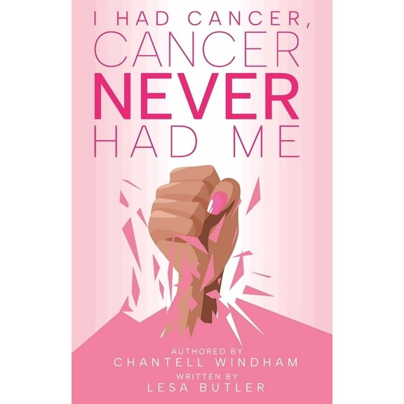 I Had Cancer, Cancer Never Had Me, (Paperback)