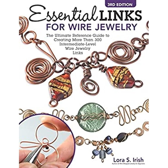 Pre-Owned Essential Links for Wire Jewelry, 3rd Edition : The Ultimate Reference Guide to Creating More Than 300 Intermediate-Level Wire Jewelry Links (Paperback) 9781497103290