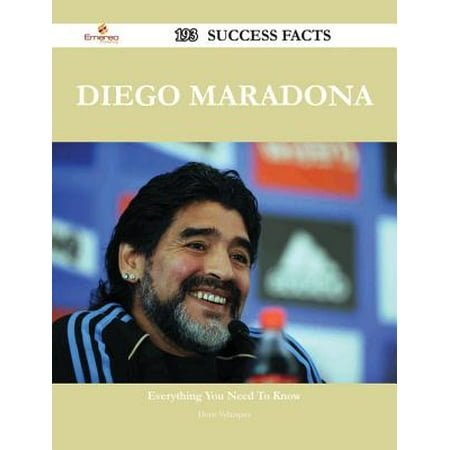 Diego Maradona 193 Success Facts - Everything you need to know about Diego Maradona - (The Best Of Diego Maradona)