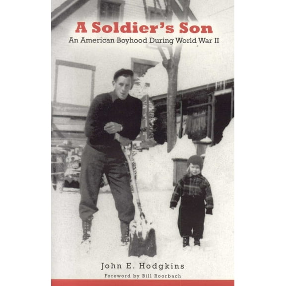 A Soldier's Son: An American Boyhood During World War II, (Paperback)