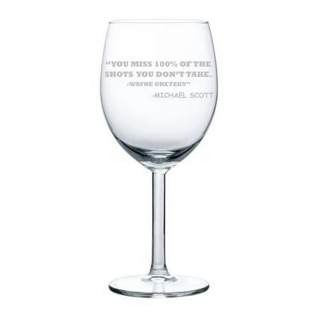 Wine Glass Goblet You Miss 100% Of The Shots You Don't Take Funny (10 oz)